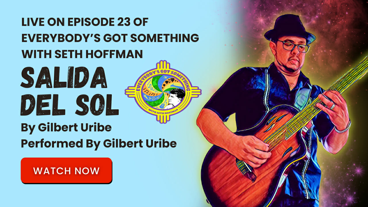 Salida del Sol (Original) - Live on Everybody's Got Something with Seth Hoffman - Episode 23